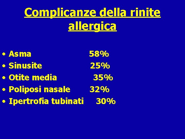 Complicanze della rinite allergica • • • Asma Sinusite Otite media Poliposi nasale Ipertrofia