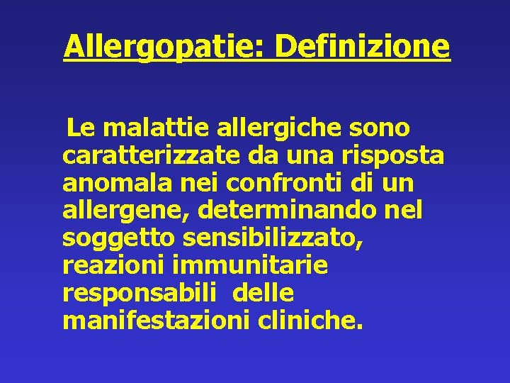 Allergopatie: Definizione Le malattie allergiche sono caratterizzate da una risposta anomala nei confronti di