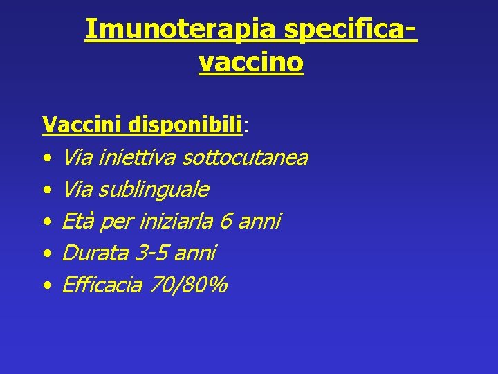 Imunoterapia specificavaccino Vaccini disponibili: • Via iniettiva sottocutanea • Via sublinguale • Età per