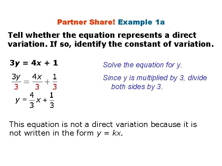 Partner Share! Example 1 a Tell whether the equation represents a direct variation. If