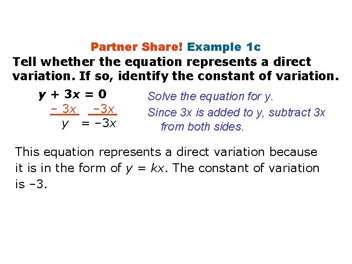Partner Share! Example 1 c Tell whether the equation represents a direct variation. If