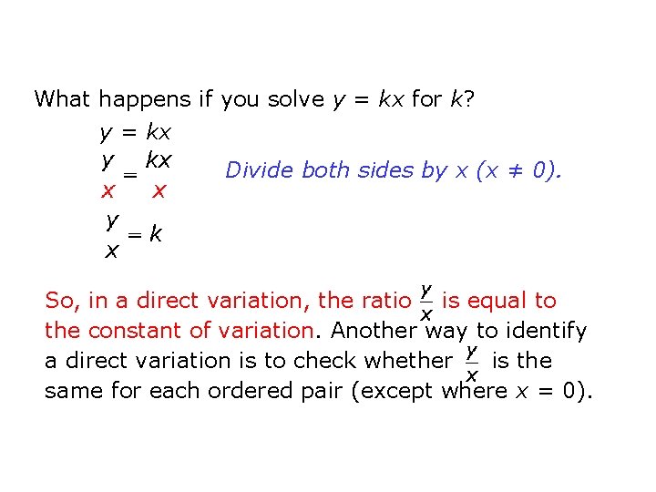 What happens if you solve y = kx for k? y = kx Divide