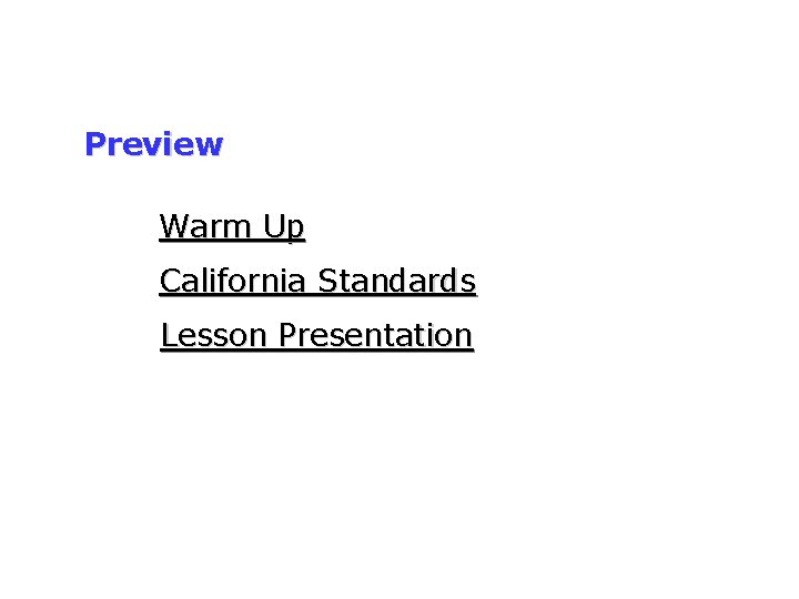 Preview Warm Up California Standards Lesson Presentation 