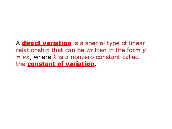 A direct variation is a special type of linear relationship that can be written