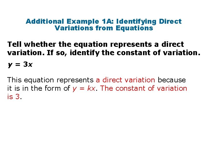 Additional Example 1 A: Identifying Direct Variations from Equations Tell whether the equation represents