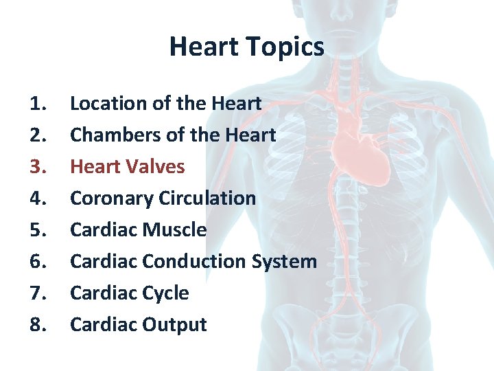 Heart Topics 1. 2. 3. 4. 5. 6. 7. 8. Location of the Heart