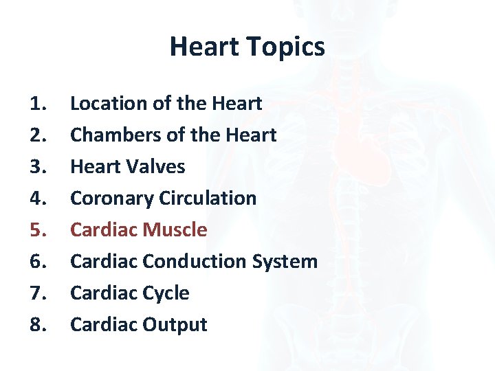 Heart Topics 1. 2. 3. 4. 5. 6. 7. 8. Location of the Heart