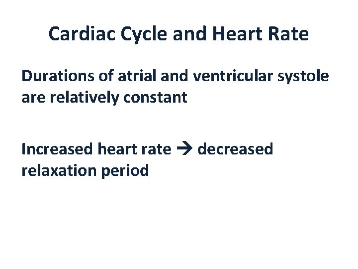 Cardiac Cycle and Heart Rate Durations of atrial and ventricular systole are relatively constant