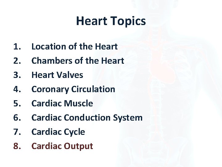 Heart Topics 1. 2. 3. 4. 5. 6. 7. 8. Location of the Heart