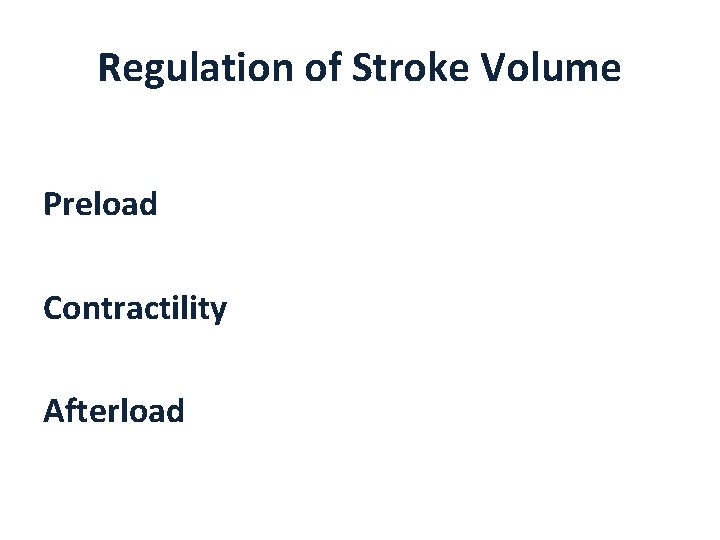 Regulation of Stroke Volume Preload Contractility Afterload 