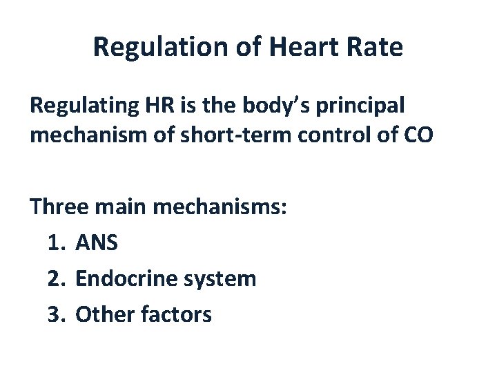 Regulation of Heart Rate Regulating HR is the body’s principal mechanism of short-term control