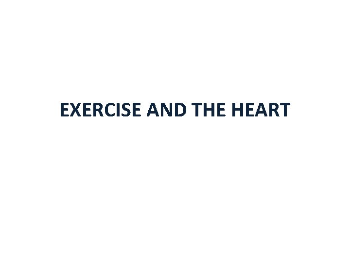 EXERCISE AND THE HEART 