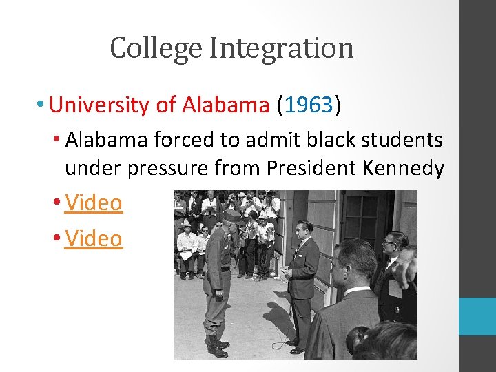 College Integration • University of Alabama (1963) • Alabama forced to admit black students