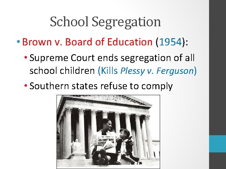 School Segregation • Brown v. Board of Education (1954): • Supreme Court ends segregation