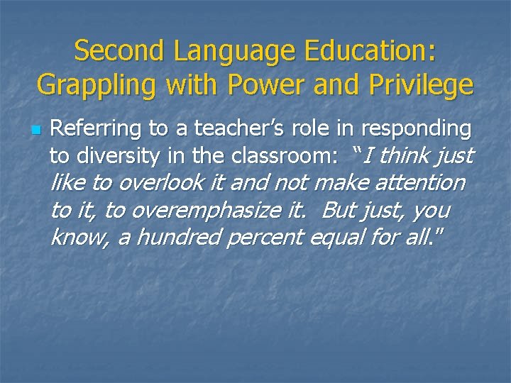 Second Language Education: Grappling with Power and Privilege n Referring to a teacher’s role