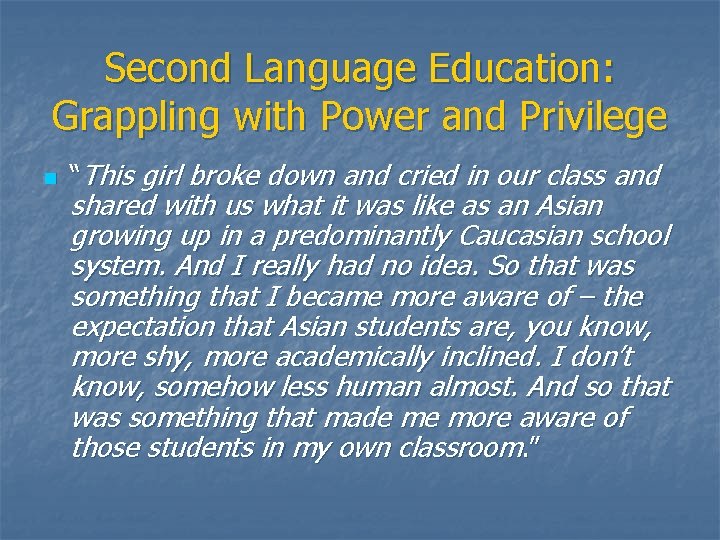 Second Language Education: Grappling with Power and Privilege n “This girl broke down and