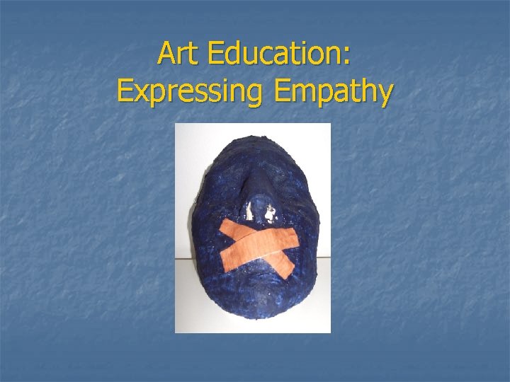 Art Education: Expressing Empathy 