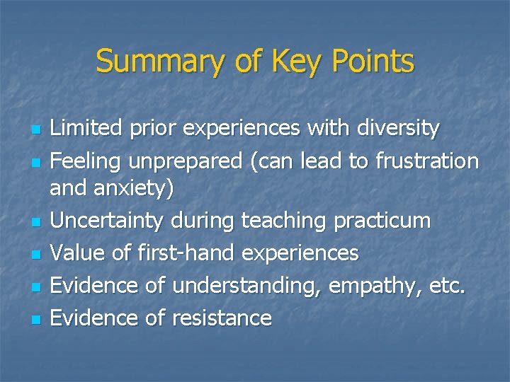 Summary of Key Points n n n Limited prior experiences with diversity Feeling unprepared