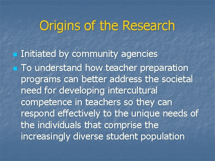 Origins of the Research n n Initiated by community agencies To understand how teacher