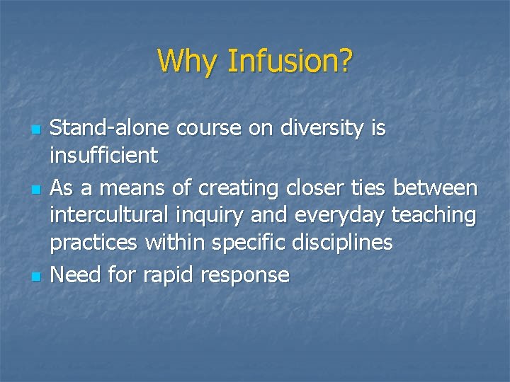 Why Infusion? n n n Stand-alone course on diversity is insufficient As a means