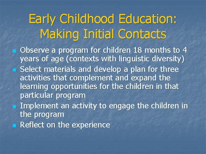 Early Childhood Education: Making Initial Contacts n n Observe a program for children 18