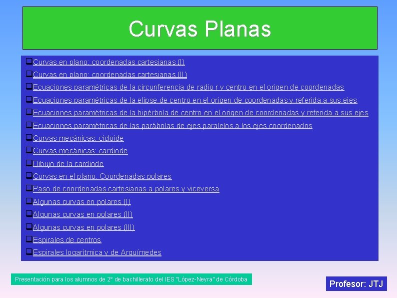 Curvas Planas q. Curvas en plano: coordenadas cartesianas (I) q. Curvas en plano: coordenadas