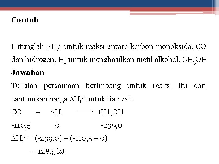 Contoh Hitunglah Hr untuk reaksi antara karbon monoksida, CO dan hidrogen, H 2 untuk