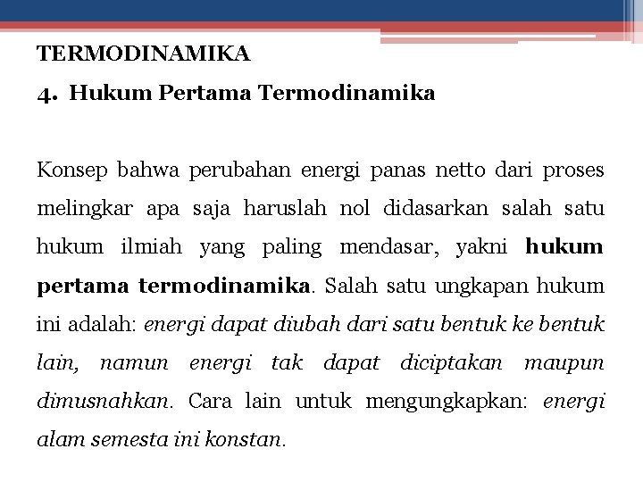 TERMODINAMIKA 4. Hukum Pertama Termodinamika Konsep bahwa perubahan energi panas netto dari proses melingkar