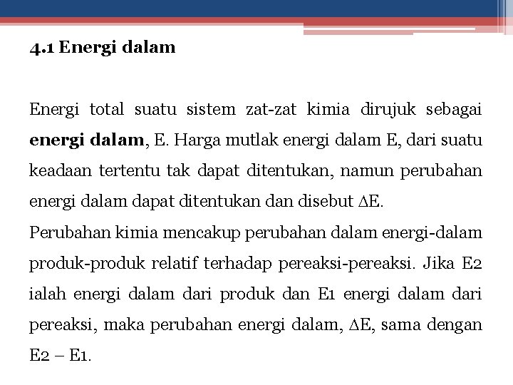 4. 1 Energi dalam Energi total suatu sistem zat-zat kimia dirujuk sebagai energi dalam,