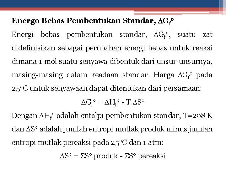 Energo Bebas Pembentukan Standar, Gf Energi bebas pembentukan standar, Gf , suatu zat didefinisikan