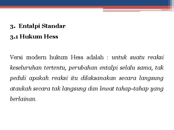 3. Entalpi Standar 3. 1 Hukum Hess Versi modern hukum Hess adalah : untuk