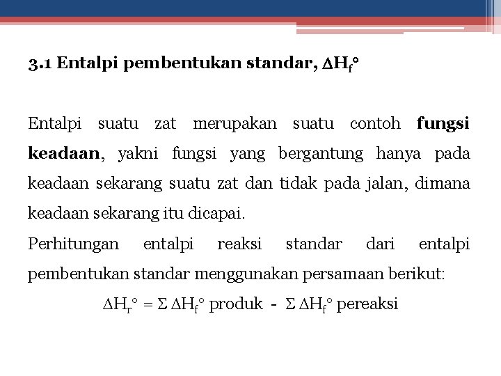 3. 1 Entalpi pembentukan standar, Hf Entalpi suatu zat merupakan suatu contoh fungsi keadaan,