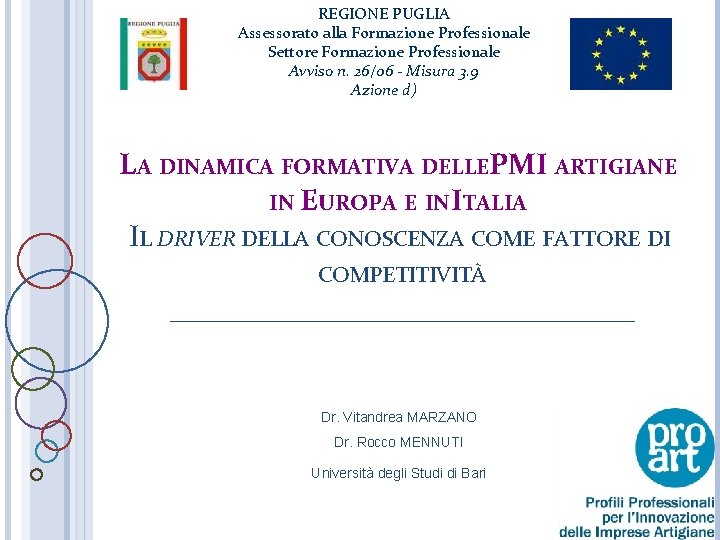 REGIONE PUGLIA Assessorato alla Formazione Professionale Settore Formazione Professionale Avviso n. 26/06 - Misura