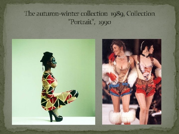 Тhe autumn-winter collection 1989, Collection "Portrait", 1990 