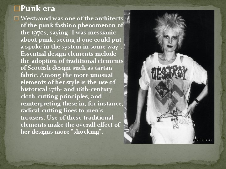 �Punk era � Westwood was one of the architects of the punk fashion phenomenon