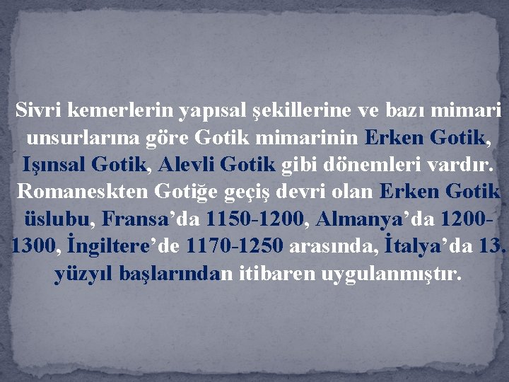 Sivri kemerlerin yapısal şekillerine ve bazı mimari unsurlarına göre Gotik mimarinin Erken Gotik, Işınsal