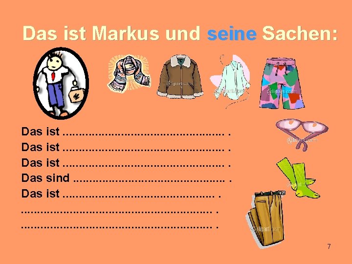 Das ist Markus und seine Sachen: Das ist. . . . . . .