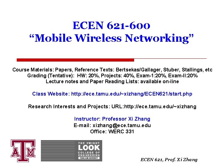 ECEN 621 -600 “Mobile Wireless Networking” Course Materials: Papers, Reference Texts: Bertsekas/Gallager, Stuber, Stallings,