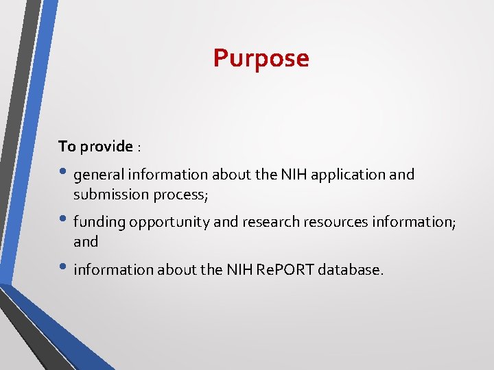 Purpose To provide : • general information about the NIH application and submission process;