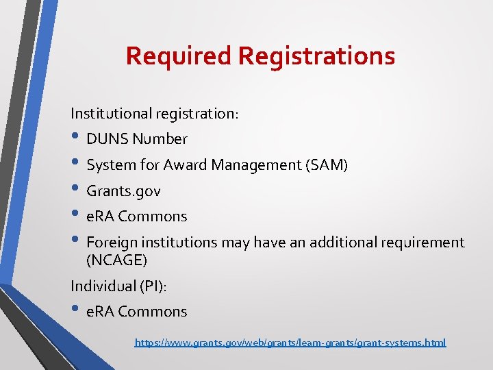 Required Registrations Institutional registration: • DUNS Number • System for Award Management (SAM) •