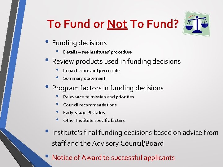 To Fund or Not To Fund? • Funding decisions • • • Details –