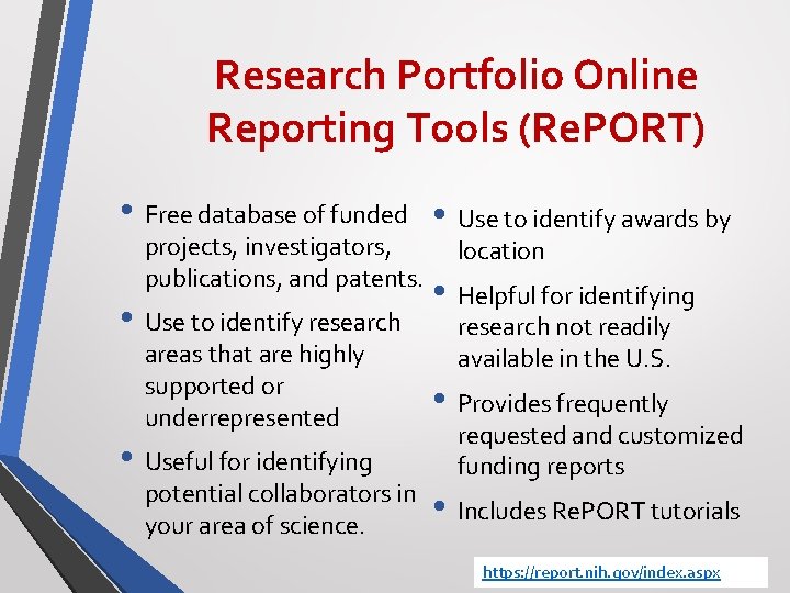Research Portfolio Online Reporting Tools (Re. PORT) • Free database of funded • Use