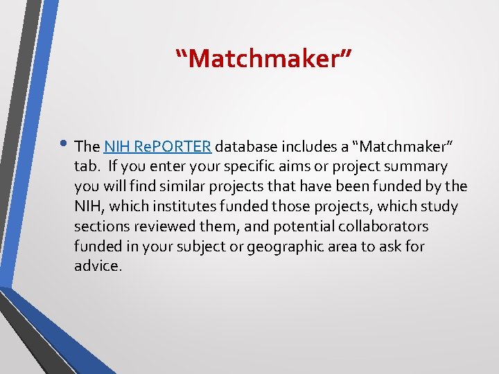 “Matchmaker” • The NIH Re. PORTER database includes a “Matchmaker” tab. If you enter