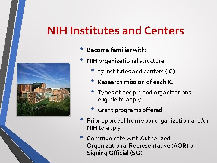 NIH Institutes and Centers • • Become familiar with: NIH organizational structure • •