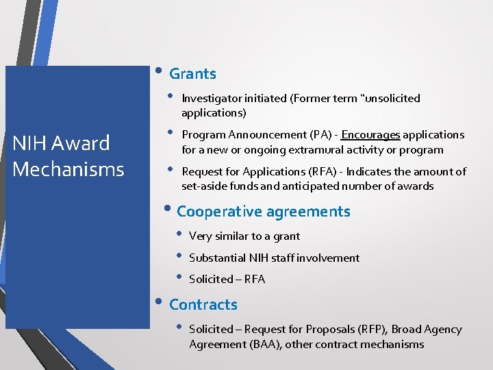  • Grants NIH Award Mechanisms • Investigator initiated (Former term “unsolicited applications) •