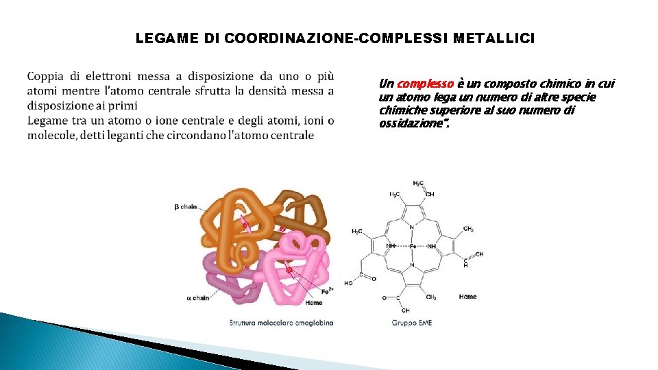 LEGAME DI COORDINAZIONE-COMPLESSI METALLICI Un complesso è un composto chimico in cui un atomo