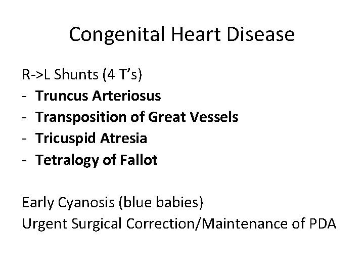 Congenital Heart Disease R->L Shunts (4 T’s) - Truncus Arteriosus - Transposition of Great