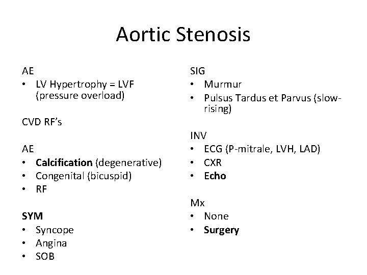 Aortic Stenosis AE • LV Hypertrophy = LVF (pressure overload) CVD RF’s AE •
