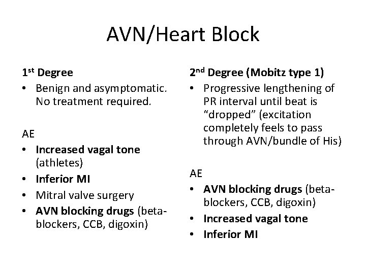 AVN/Heart Block 1 st Degree • Benign and asymptomatic. No treatment required. AE •