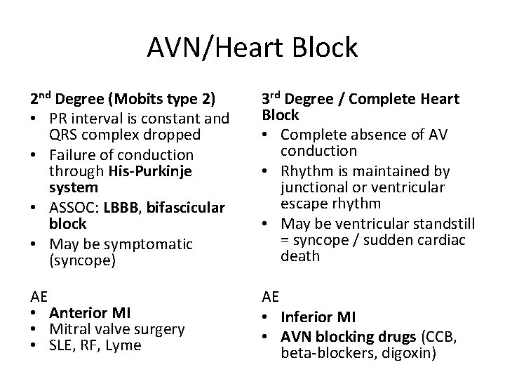 AVN/Heart Block 2 nd Degree (Mobits type 2) • PR interval is constant and